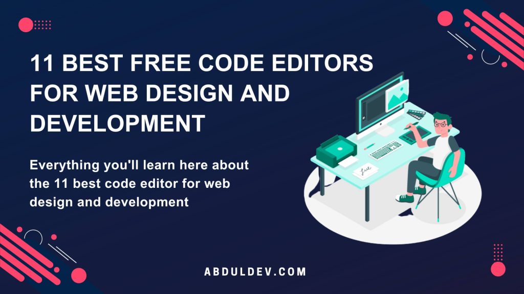 11 Best Free Code Editors for Web Design and Development