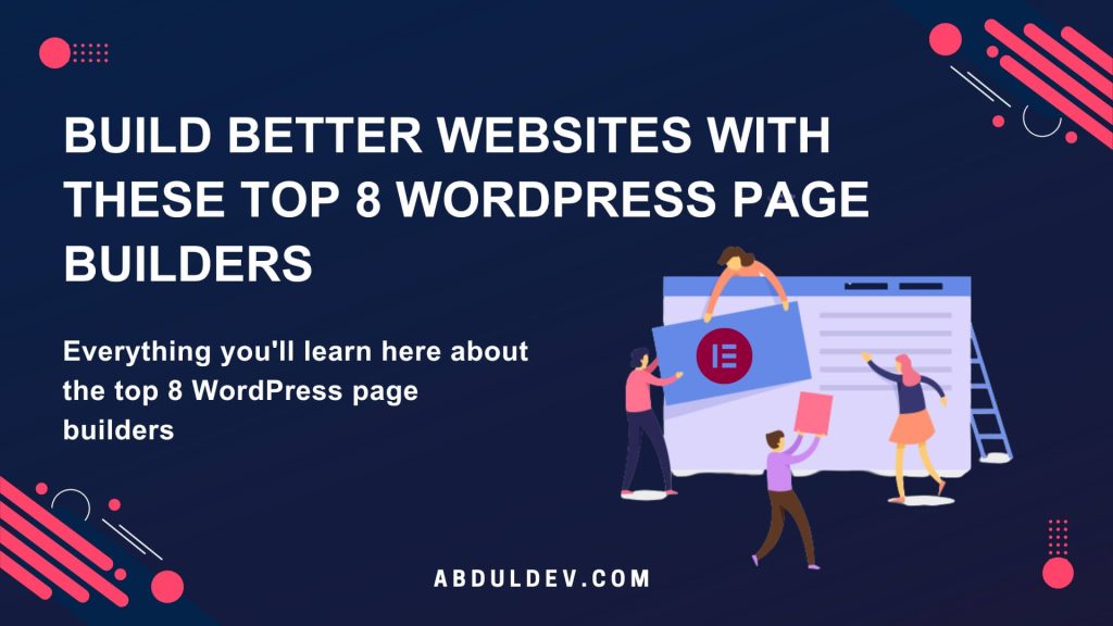 Build Better Websites with These Top 8 WordPress Page Builders