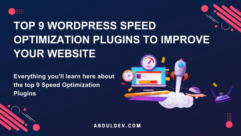 Top 9 WordPress Speed Optimization Plugins to Improve Your Website