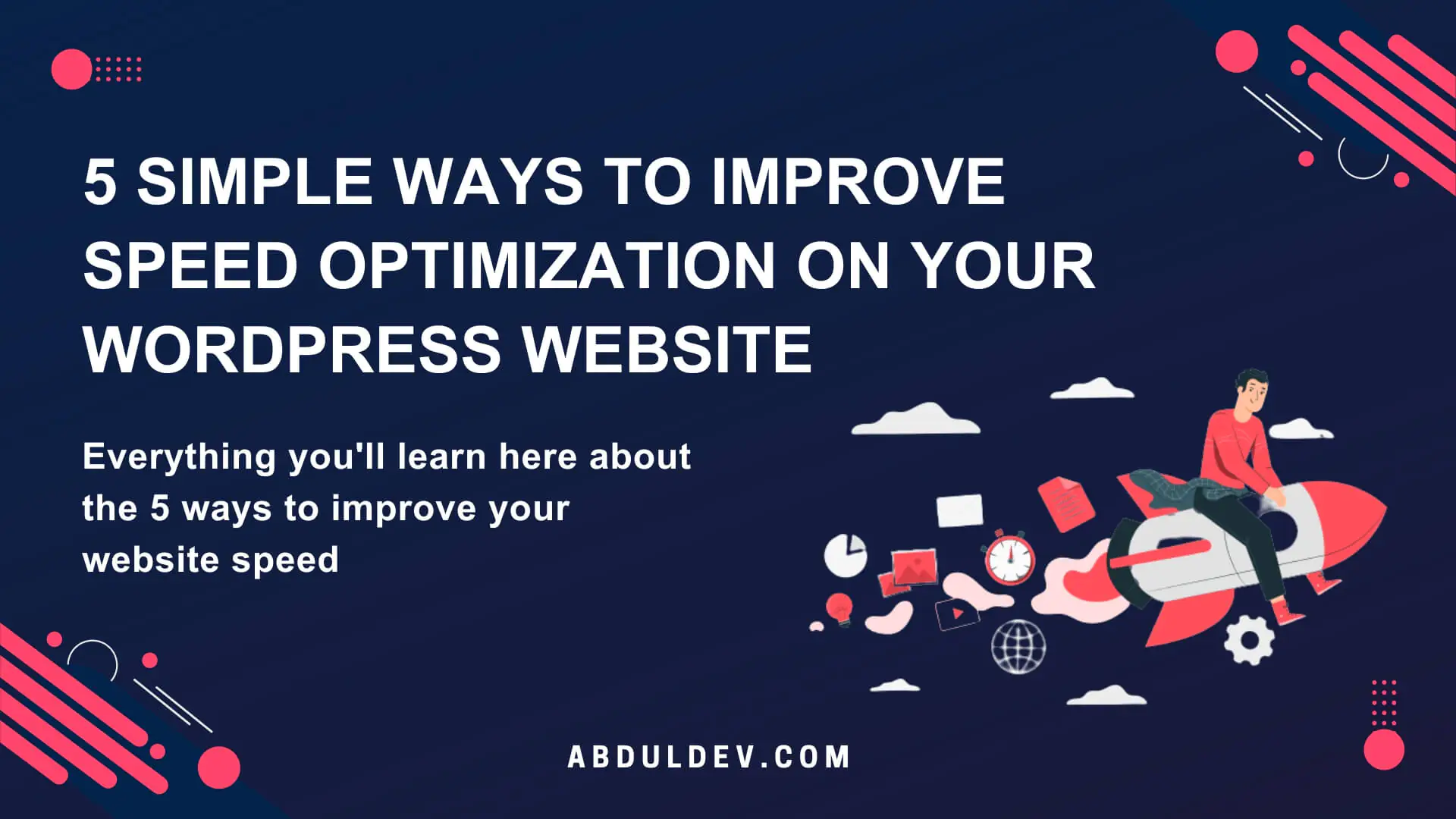 5 Simple Ways to Improve Speed Optimization on Your WordPress Website